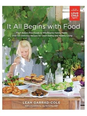 It All Begins With Food Cookbook by Leah Garrad-Cole